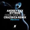 Come Together (Crazibiza Remix) - Andrey Exx&Nytron