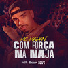 Com Força Na Naja (Explicit) - MC Madan&Diogo Vieira Marreiro Dos Santos