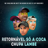 Retornável Só a Coca Chupa Lambe (Explicit) - MC Cavalinho&MC Wcity&Mc Menor do Doze&DJ SATI MARCONEX