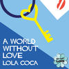 A World Without Love - Lola Coca