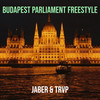 Budapest Parliament Freestyle (Explicit) - Jaber&Trvp