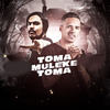 Toma Muleke Toma (Explicit) - GS O Rei do Beat&Maneiro Na Voz