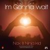 I'm Gonna Wait - Nox&Ninja Kid