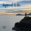 Happened To Be - MIRIC