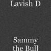 Sammy the Bull (Explicit) - Lavish D