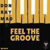 Feel The Groove (Original Mix) - Don Ray Mad