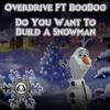 Do You Wanna Build A Snowman (Original Mix) - Overdrive&Boo Boo