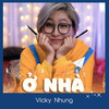 Ở Nhà - Vicky Nhung