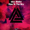 Rise To The Sky (Original Mix) - Max Blaike