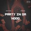 PARTY IN DA HOOD (Explicit) - FREDO YUNG&SVGPreme&Alfredo Zambrano