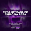 Mega Ritmada do Tapão Na Raba (Explicit) - MC Madri&Yorran&Claian Silva da Silva&Gabriel Cavalcante Chaves&MC PH Silva&DJ NDM&DJ BRAGGA&Paulo Henrique da Silva Sousa&Johnatan alcino de Jesus da Silva