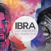 Lazy and Stupid (Blackburner Remix) - Ibra