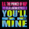 You'll Be Mine (Bmonde Remix) - B.g. the Prince of Rap&Timi Kullai&Nathan Reynolds III&Bmonde