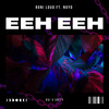 Eeh Eeh - Roni Loud&Noyd