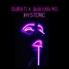 Hysteric (Explicit) - 5urati&Shayan Yo