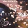 Feel Love - Ömer Bükülmezoğlu