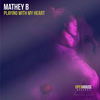 Playing With My Heart (Original Mix) - Mathey B