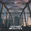 Angelic View - Solid Bass