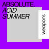 Acid Summer (Original Mix) - ABSOLUTE.