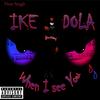 When I See You (Explicit) - Ike Dola