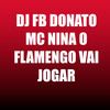 O Flamengo Vai Jogar - DJ FB DONATO&Mc Nina