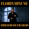 Dresor de Fraieri - Florin Minune