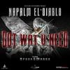 Got Wat U Need (Explicit) - Napalm El'Diablo&Spook G