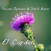 El Cardo - Felipe Oyarzo&David Bass