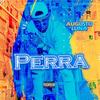 Perra (Explicit) - Augusto Luna