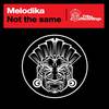 Not The Same (Original Mix) - Melodika