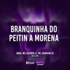 Branquinha do Peitin a Morena (Explicit) - Mc Luizinho LZ&Mc Johnatan ZS&NGKS&DJ NDM&MC LUIZINHO ZL