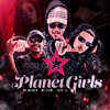 Planet Girls (Explicit) - Mc Maiquin&MC Kelme&THEUZ ZL