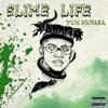 Slime Life (Explicit) - Yun Mufasa