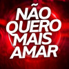 Não Quero Mais Amar - DJ Josué