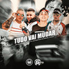 Tudo Vai Mudar (Explicit) - MC Marcelino&MC Vini VL&MC Martins&Fraga&MC Miguel