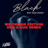 Black (Muzikman Edition Rub-A-Dub Remix) - Roy Jazz Grant&Muzikman Edition