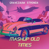 Mashup Old Times - Gravezaum Stronda