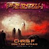 Don't Be Afraid - Chris F