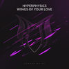 Wings Of Your Love (Original Mix) - HyperPhysics