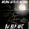 Melodia Satélite Natural (Explicit) - DJ KLP OFC