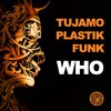 Who (Radio Edit) - Tujamo&Plastik Funk