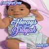 Always Love You Drayah - Cashboydray