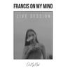 On My Mind (Live Session) - Francis On My Mind
