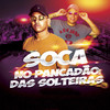 Soca no Pancadão das Solteiras (Explicit) - MC Zoio Da Fazendinha&MC Lukinhas JH&DJ NOVATO