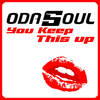 You Keep This Up - ODASOUL