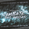 Mega Funk - Combate Das Amigas - DJ Philipe Sestrem&MC Boy da VN