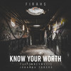 Know Your Worth (Explicit) - Firahs&Johanna Toborg&FlipTunesMusic