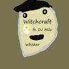 Witchcraft (feat. DJ Milo|Explicit) - Whisker&Dj Milo