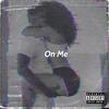 On Me (Explicit) - TwiistedB