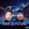 RAVE DO FUTURO (Explicit) - DJ VP&Dj Jaja&MC RD&Mc Dablio&MC GW&Vanderley Pimentel